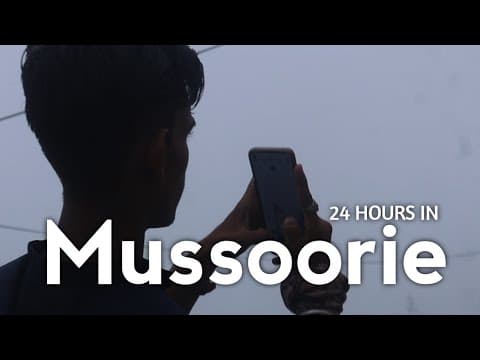 24 Hours In Mussoorie | Travel Documentary